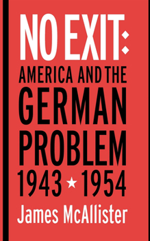 Hardcover No Exit: America and the German Problem, 1943-1954 Book