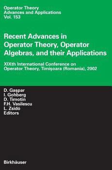 Hardcover Recent Advances in Operator Theory, Operator Algebras, and Their Applications: Xixth International Conference on Operator Theory, Timisoara (Romania), Book