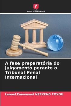 Paperback A fase preparatória do julgamento perante o Tribunal Penal Internacional [Portuguese] Book