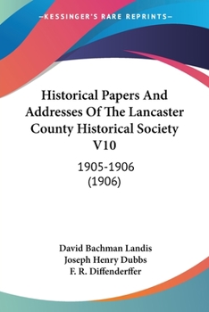 Paperback Historical Papers And Addresses Of The Lancaster County Historical Society V10: 1905-1906 (1906) Book