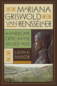 Hardcover Mariana Griswold Van Rensselaer: A Landscape Critic in the Gilded Age Book