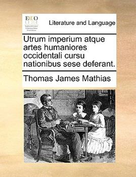 Paperback Utrum Imperium Atque Artes Humaniores Occidentali Cursu Nationibus Sese Deferant. [Latin] Book