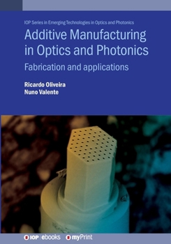 Paperback Additive Manufacturing in Optics and Photonics: Fabrication and applications Book