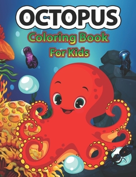 Paperback Octopus coloring book for kids: A Cute Octopus Coloring Pages for Kids, Teenagers, Toddlers, Tweens, Boys, Girls Book