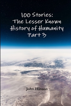 Paperback 100 Stories: The Lesser Known History of Humanity - Part 3 Book