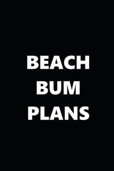 Paperback 2020 Weekly Planner Funny Humorous Beach Bum Plans 134 Pages: 2020 Planners Calendars Organizers Datebooks Appointment Books Agendas Book