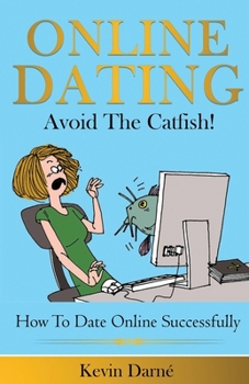 Paperback Online Dating Avoid The Catfish!: How To Date Online Successfully Book