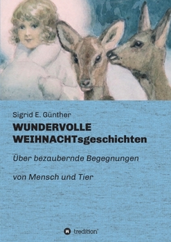 Paperback WUNDERVOLLE WEIHNACHTsgeschichten: Über bezaubernde Begegnungen von Mensch und Tier [German] Book