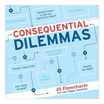Paperback Knock Knock Consequential Dilemmas: 45 Flowcharts for Life's Bigger Questions Book