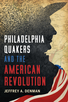 Paperback Philadelphia Quakers and the American Revolution Book