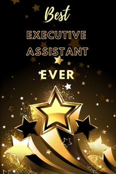 Best Executive Assistant Ever: Lined Journal (Black and Gold Stars Design)