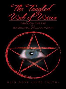 Paperback The Tangled Web of Wicca: Through the Eye of a Traditional Wiccan Witch Book