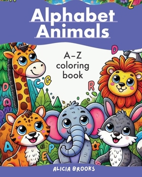 Alphabet Animals Coloring Book: A-Z coloring fun