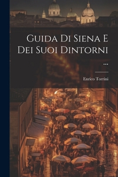 Paperback Guida Di Siena E Dei Suoi Dintorni ... [Italian] Book