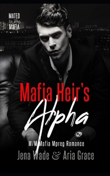 Paperback Mafia Heir's Alpha: M/M Mafia Mpreg Romance Book