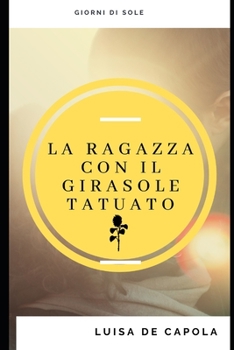 Paperback La ragazza con girasole tatuato: Giorni Di Sole [Italian] Book