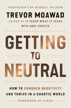 Paperback Getting to Neutral: How to Conquer Negativity and Thrive in a Chaotic World Book