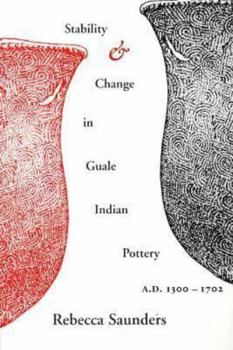 Paperback Stability and Change in Guale Indian Pottery, 1300-1702 Book