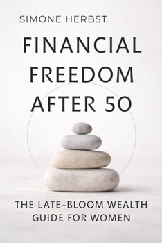 Paperback Financial Freedom After 50: The Late-Bloom Wealth Guide for Women Book