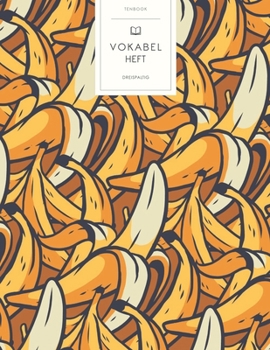 Vokabelheft: Bananen Schalen. 3 Spalten f�r Vokabeln. 120 Seiten mit sch�nem Design. Dreispaltiges Buch mit Soft Cover 8.5x11 Zoll, ca. DIN A4 21.6x27.9cm.