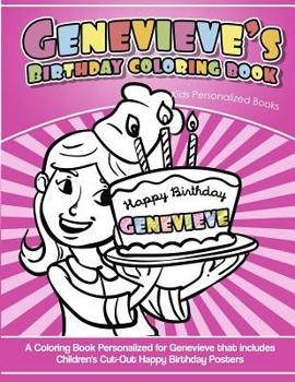 Genevieve's Birthday Coloring Book Kids Personalized Books: A Coloring Book Personalized for Genevieve that includes Children's Cut Out Happy Birthday Posters