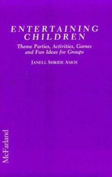Paperback Entertaining Children: Theme Parties, Activities, Games, and Fun Ideas for Groups Book