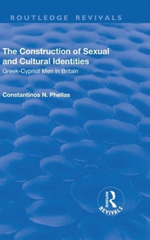 The Construction of Sexual and Cultural Identities: Greek-Cypriot Men in Britain