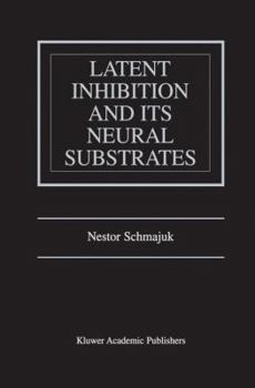 Hardcover Latent Inhibition and Its Neural Substrates Book