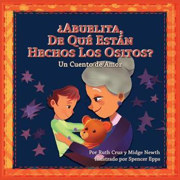 Paperback ¿Abuelita, De Qué Están Hechos Los Ositos?: Un Cuento de Amor [Spanish] Book