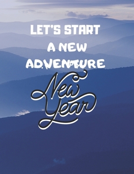 Paperback story book gift: let's start a new adventure: New Years Resolution or Bucket List Journal Book to Plan Adventures, Trips, Volunteer wor Book