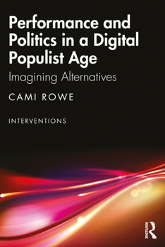 Paperback Performance and Politics in a Digital Populist Age: Imagining Alternatives Book