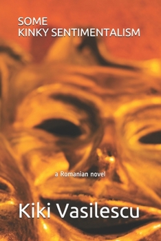 Paperback Some kinky sentimentalism: A translation from Romanian Book