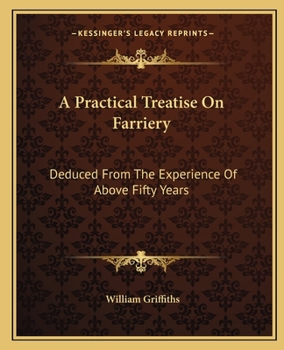 Paperback A Practical Treatise On Farriery: Deduced From The Experience Of Above Fifty Years Book