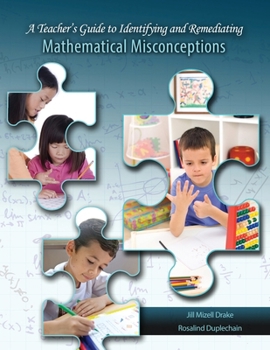 Paperback A Teacher's Guide to Identifying and Remediating Mathematical Misconceptions Book