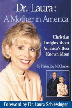 Paperback Dr Laura: A Mother in America: Christian Insights about America's Best-Known Mom Book