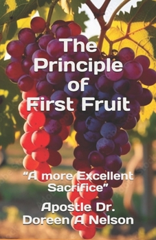 Paperback The Principle of First Fruit: "A more Excellent Sacrifice" Book