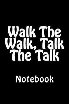 Paperback Walk The Walk, Talk The Talk: Notebook Book