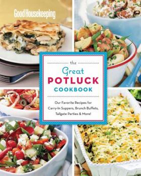 Unknown Binding Good Housekeeping the Great Potluck Cookbook: Our Favorite Recipes for Carry-In Suppers, Brunch Buffets, Tailgate Parties & More! Book