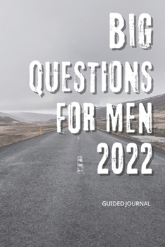 Paperback Big Questions For Men 2022: Guided Journal - Life Questions For Men Book