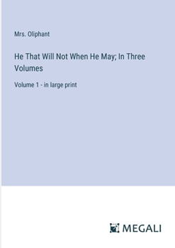 Paperback He That Will Not When He May; In Three Volumes: Volume 1 - in large print Book
