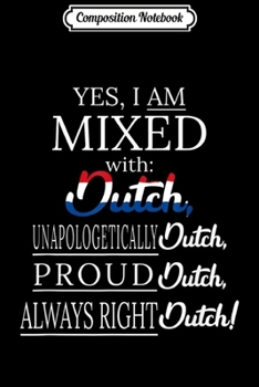 Composition Notebook: Dutch Holland Nederlanders Pride Family Stubbornness Gift  Journal/Notebook Blank Lined Ruled 6x9 100 Pages