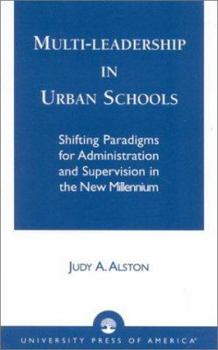 Paperback Multi-Leadership in Urban Schools: Shifting Paradigms for Administration and Supervision in the New Millennium Book