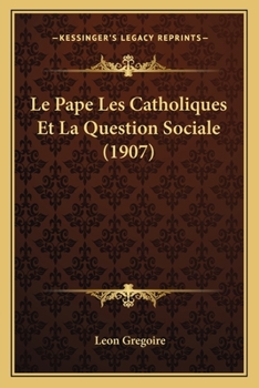 Paperback Le Pape Les Catholiques Et La Question Sociale (1907) [French] Book