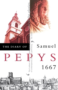 The Diary of Samuel Pepys 1667 - Book #8 of the Diary of Samuel Pepys