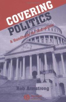 Paperback Covering Politics: A Handbook for Journalists Book