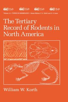 The Tertiary Record of Rodents in North America - Book #12 of the Topics in Geobiology