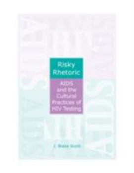 Hardcover Risky Rhetoric: AIDS and the Cultural Practices of HIV Testing Book