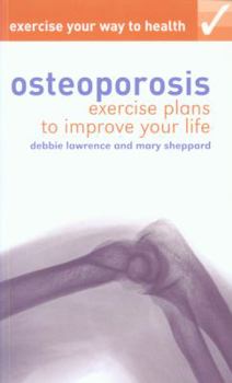 Paperback Osteoporosis: Exercise Plans to Improve Your Life. by Debbie Lawrence, Mary Sheppard Book