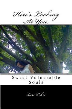 Paperback Here's Looking At You: Sweet, Vulnerable Souls Book