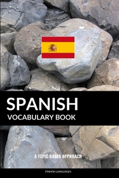 Paperback Spanish Vocabulary Book: A Topic Based Approach Book